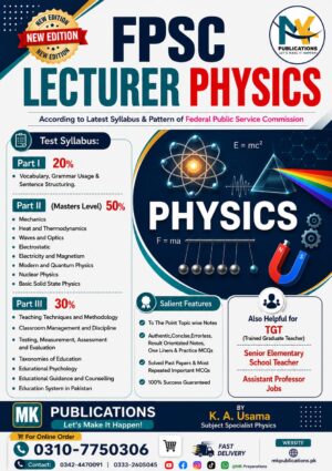 Best Book & Notes For FPSC Physics Complete Guide for Lecturer, TGT & Senior Elementary School Teacher– By MK Publications
